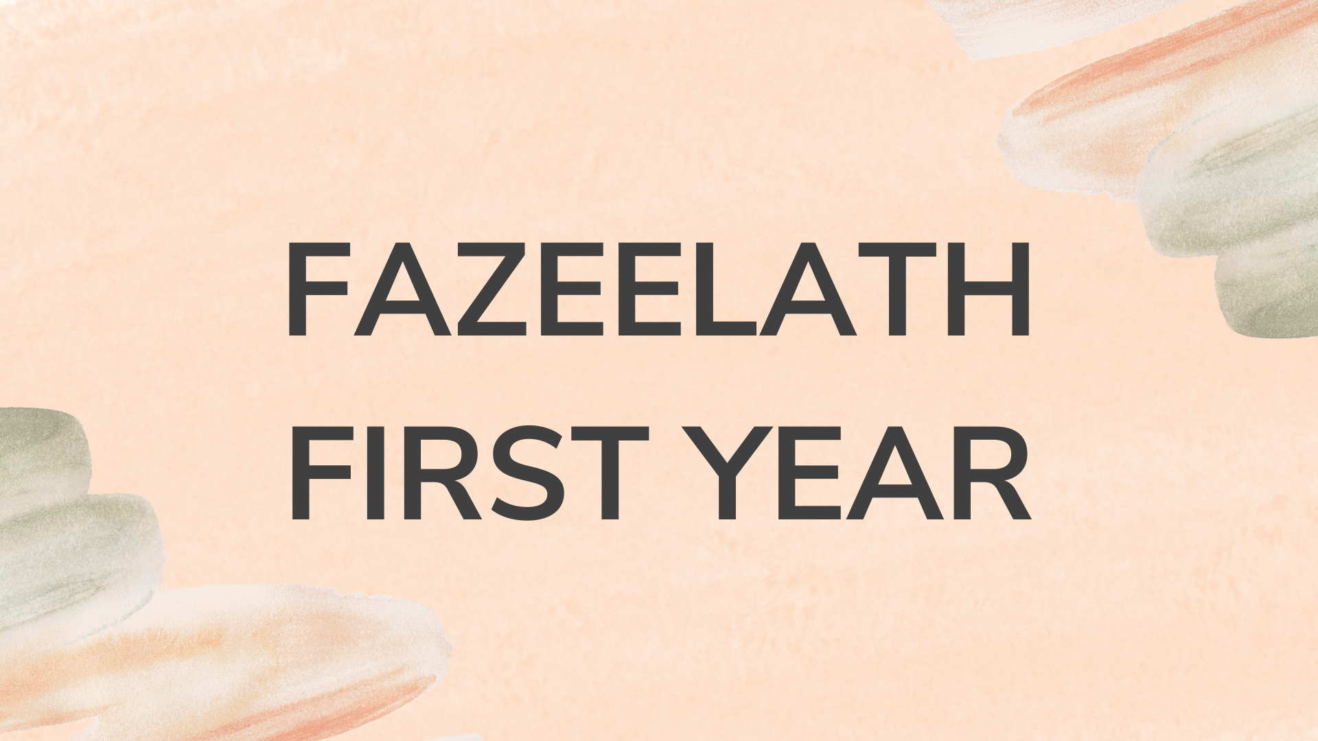 Fazeelath First Year